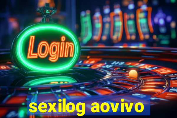 sexilog aovivo